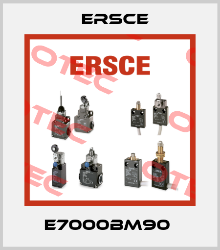 E7000BM90  Ersce