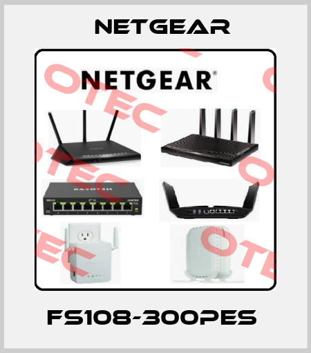 FS108-300PES  NETGEAR