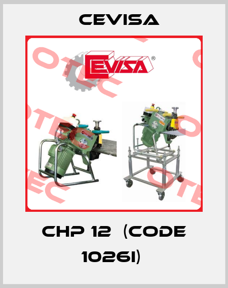 CHP 12  (code 1026I)  Cevisa