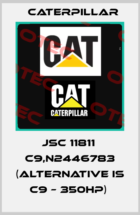 JSC 11811  C9,N2446783 (alternative is C9 – 350HP)  Caterpillar