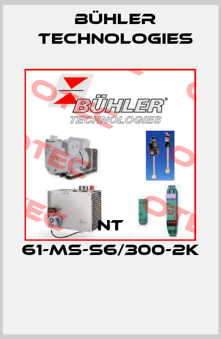 NT 61-MS-S6/300-2K  Bühler Technologies