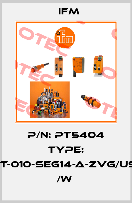 P/N: PT5404 Type: PT-010-SEG14-A-ZVG/US/      /W  Ifm