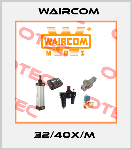 32/40X/M  Waircom