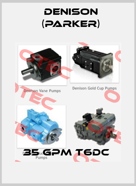 35 GPM T6DC  Denison (Parker)