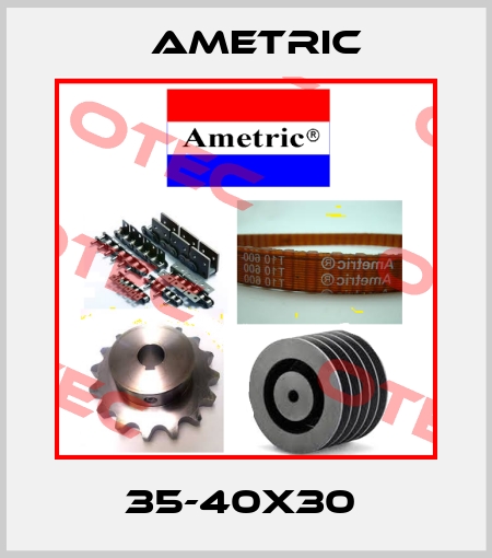 35-40X30  Ametric