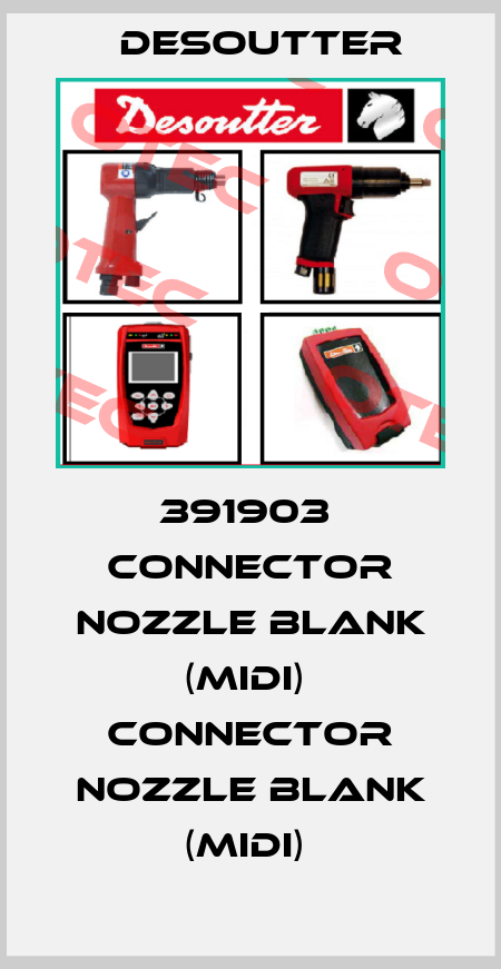 391903  CONNECTOR NOZZLE BLANK (MIDI)  CONNECTOR NOZZLE BLANK (MIDI)  Desoutter