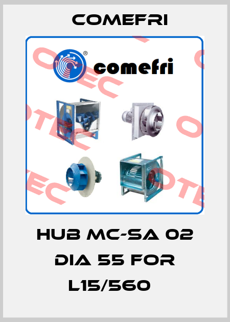 Hub Mc-SA 02 dia 55 for L15/560   Comefri