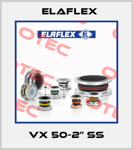 VX 50-2" SS  Elaflex
