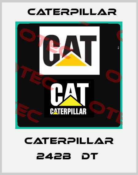 CATERPILLAR 242B   DT  Caterpillar