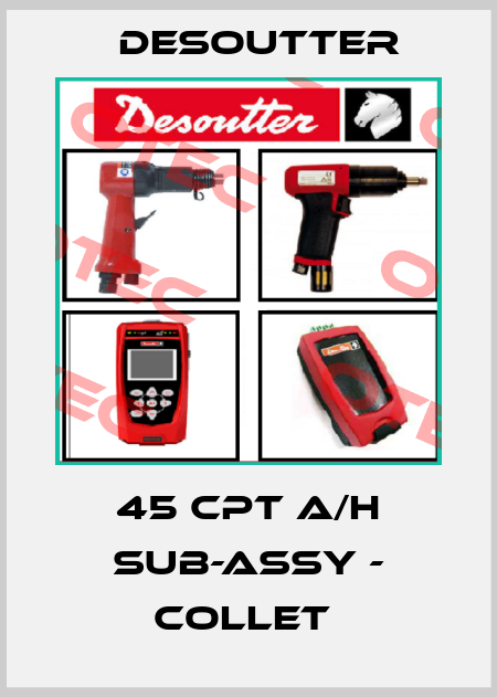 45 CPT A/H SUB-ASSY - COLLET  Desoutter