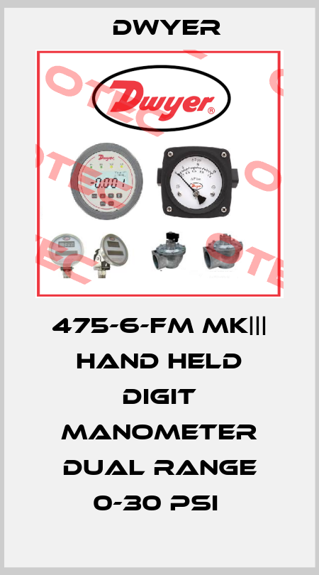 475-6-FM MK||| HAND HELD DIGIT MANOMETER DUAL RANGE 0-30 PSI  Dwyer