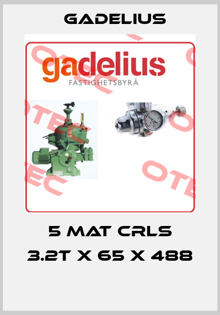 5 MAT CRLS 3.2T X 65 X 488  Gadelius