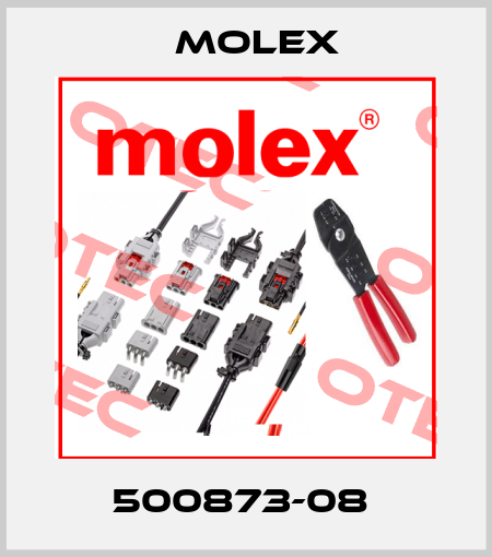 500873-08  Molex