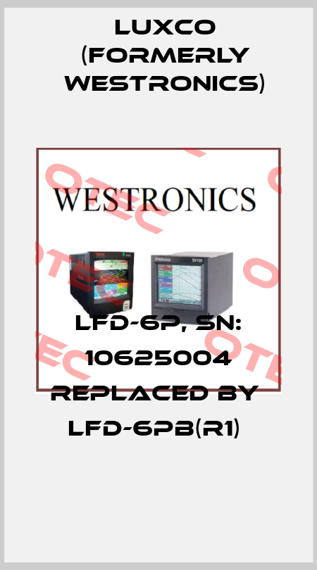  LFD-6P, SN: 10625004 replaced by  LFD-6PB(R1)  Luxco (formerly Westronics)