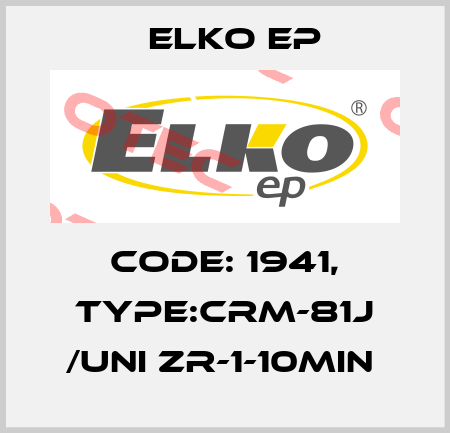 Code: 1941, Type:CRM-81J /UNI ZR-1-10min  Elko EP