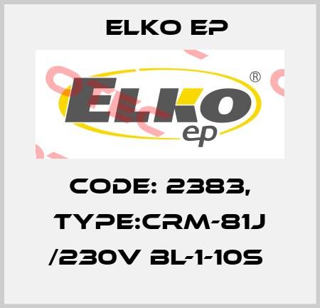 Code: 2383, Type:CRM-81J /230V BL-1-10s  Elko EP