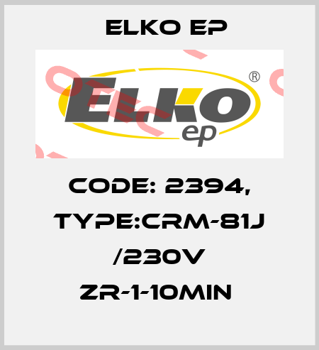Code: 2394, Type:CRM-81J /230V ZR-1-10min  Elko EP