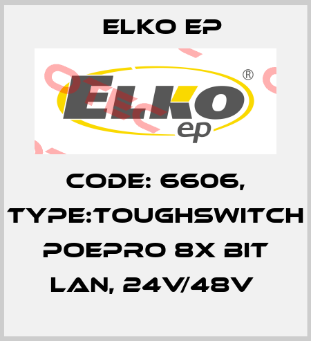 Code: 6606, Type:TOUGHSwitch PoEPro 8x bit LAN, 24V/48V  Elko EP