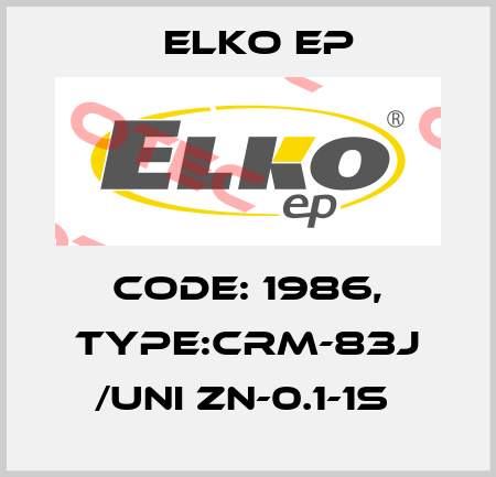 Code: 1986, Type:CRM-83J /UNI ZN-0.1-1s  Elko EP