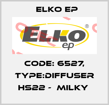 Code: 6527, Type:Diffuser HS22 -  milky  Elko EP