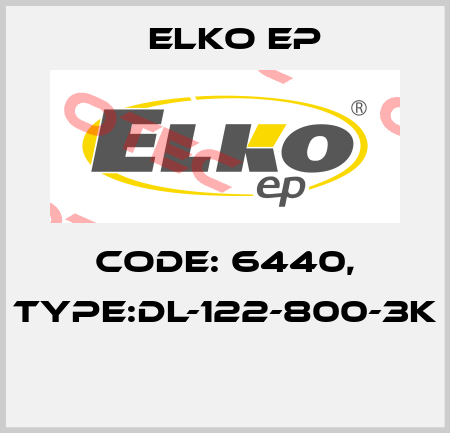 Code: 6440, Type:DL-122-800-3K  Elko EP