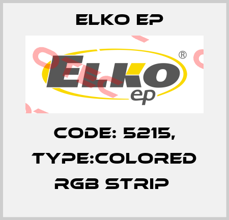 Code: 5215, Type:Colored RGB strip  Elko EP