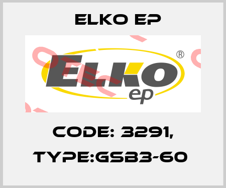 Code: 3291, Type:GSB3-60  Elko EP