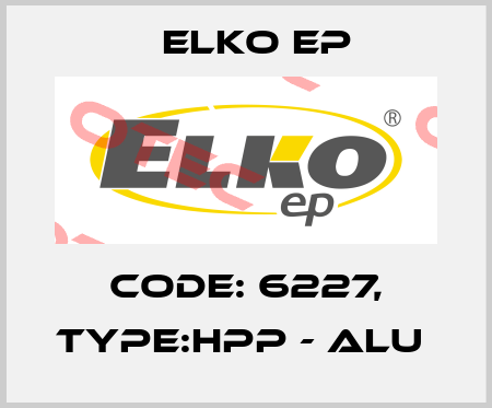 Code: 6227, Type:HPP - ALU  Elko EP