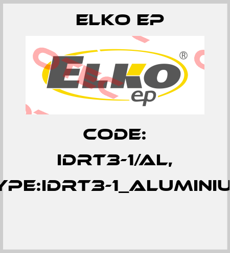 Code: IDRT3-1/AL, Type:IDRT3-1_aluminium  Elko EP