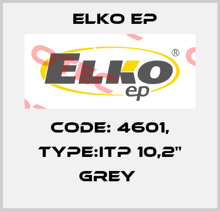 Code: 4601, Type:iTP 10,2" grey  Elko EP