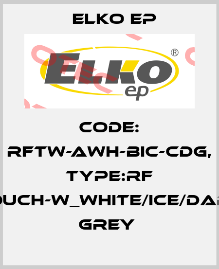 Code: RFTW-AWH-BIC-CDG, Type:RF Touch-W_white/ice/dark grey  Elko EP