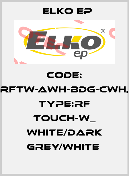 Code: RFTW-AWH-BDG-CWH, Type:RF Touch-W_ white/dark grey/white  Elko EP