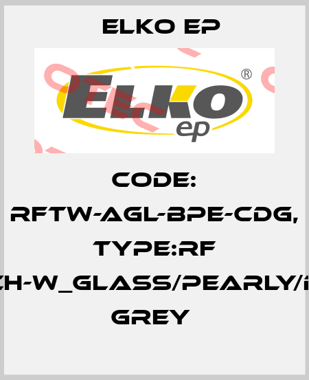 Code: RFTW-AGL-BPE-CDG, Type:RF Touch-W_glass/pearly/dark grey  Elko EP