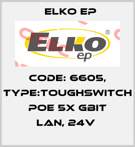 Code: 6605, Type:TOUGHSwitch PoE 5x Gbit LAN, 24V  Elko EP