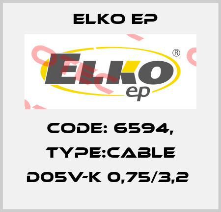 Code: 6594, Type:cable D05V-K 0,75/3,2  Elko EP