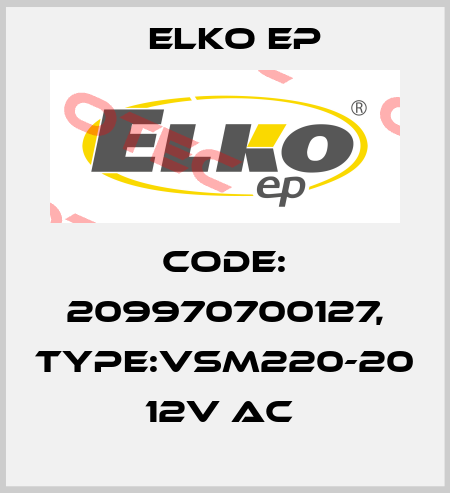 Code: 209970700127, Type:VSM220-20 12V AC  Elko EP
