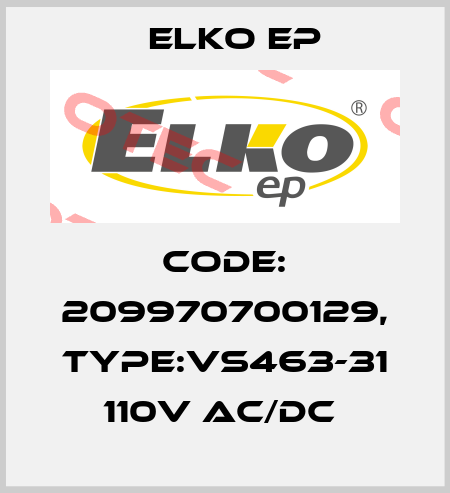 Code: 209970700129, Type:VS463-31 110V AC/DC  Elko EP