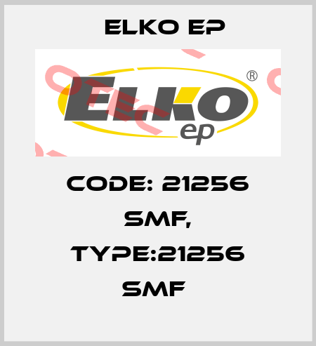 Code: 21256 SMF, Type:21256 SMF  Elko EP