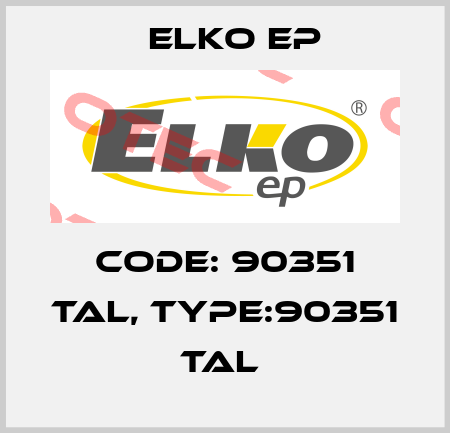 Code: 90351 TAL, Type:90351 TAL  Elko EP