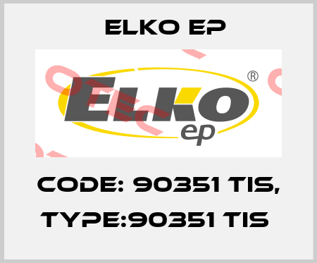 Code: 90351 TIS, Type:90351 TIS  Elko EP