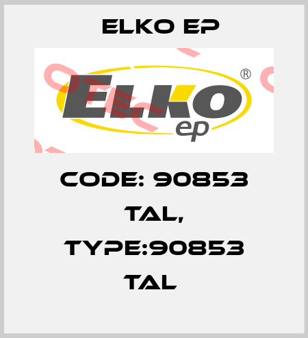 Code: 90853 TAL, Type:90853 TAL  Elko EP