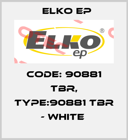 Code: 90881 TBR, Type:90881 TBR - white  Elko EP