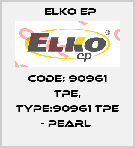 Code: 90961 TPE, Type:90961 TPE - pearl  Elko EP