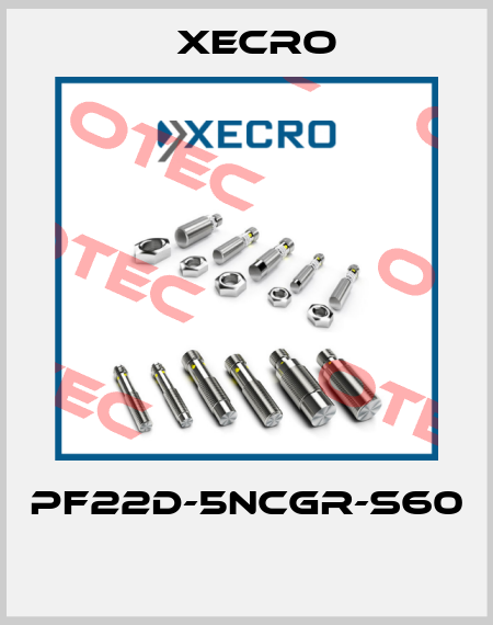 PF22D-5NCGR-S60  Xecro