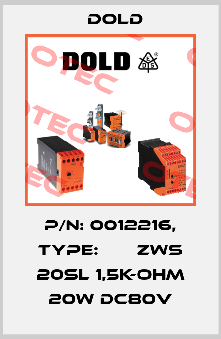 p/n: 0012216, Type:       ZWS 20SL 1,5K-OHM 20W DC80V Dold