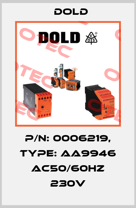 p/n: 0006219, Type: AA9946 AC50/60HZ 230V Dold