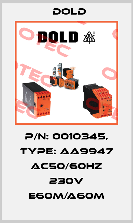 p/n: 0010345, Type: AA9947 AC50/60HZ 230V E60M/A60M Dold