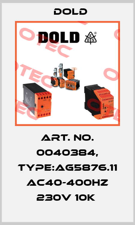 Art. No. 0040384, Type:AG5876.11 AC40-400HZ 230V 10K  Dold