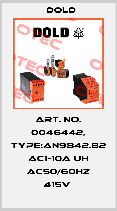 Art. No. 0046442, Type:AN9842.82 AC1-10A UH AC50/60HZ 415V  Dold