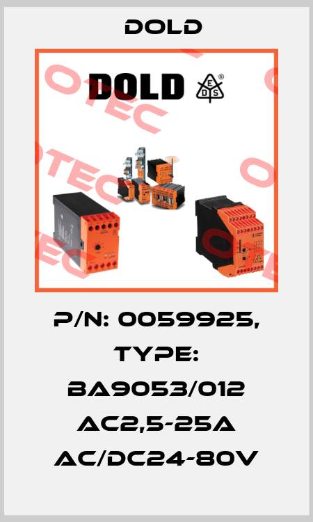 p/n: 0059925, Type: BA9053/012 AC2,5-25A AC/DC24-80V Dold